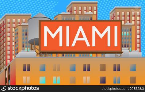 Miami text on a billboard sign atop a brick building. Outdoor advertising in the city. Large banner on roof top of a brick architecture.