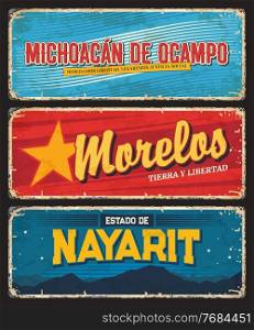 Michoacan de Ocampo, Morelos and Nayarit Mexico states tin signs. Mexico regions vector metal plates vintage typography and shabby sides. North America vacation grunge poster, destination plate. Morelos, Nayarit, Michoacan de Ocampo states plate