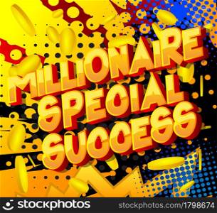 Millionaire Special Success - Comic book word on colorful comics background. Abstract business text.
