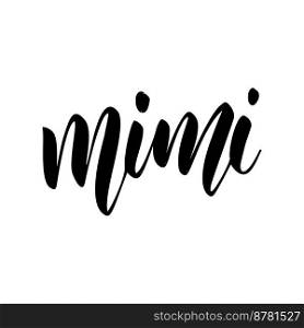 Mimi. Lettering phrase on white background. Design element for greeting card, t shirt, poster. Vector illustration