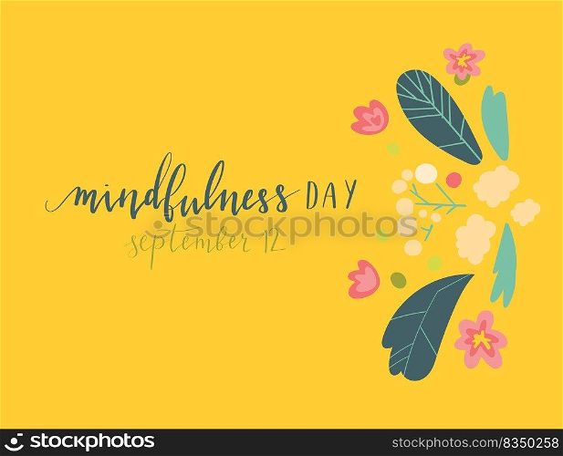 Mindful≠ss Day September 12 hand written≤ttering illustration postcard template with plants and flowers. Mindful≠ss Day September 12 hand written≤ttering illustration postcard template