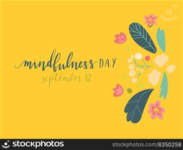 Mindful≠ss Day September 12 hand written≤ttering illustration postcard template with plants and flowers. Mindful≠ss Day September 12 hand written≤ttering illustration postcard template