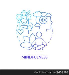 Mindfulness blue gradient concept icon. Mind relaxing practices. Mental state. Coping with PTSD abstract idea thin line illustration. Isolated outline drawing. Myriad Pro-Bold font used. Mindfulness blue gradient concept icon