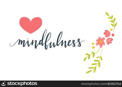 Mindfulness hand written brush lettering in script. Illustration postcard template with text, plants and flowers. Vector art.. Mindfulness hand written brush lettering in script. Illustration postcard template with text, plants and flowers