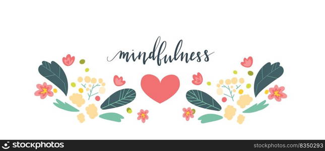 Mindfulness hand written brush lettering in script. Illustration postcard template with text, plants and flowers. Vector art.. Mindfulness hand written brush lettering in script. Illustration postcard template with text, plants and flowers.
