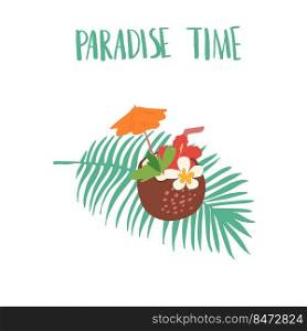Minimal summer trendy vector illustration in scandinavian flat style. Exotic coconut cocktail with mint, flowers, straw, umbrella. Handwritten lettering Paradise Time. Palm leafs. Isolated on white.. Minimal summer trendy vector illustration in scandinavian flat style. Exotic coconut cocktail with mint, flowers, straw, umbrella. Handwritten lettering Paradise Time. Palm leafs. Isolated .