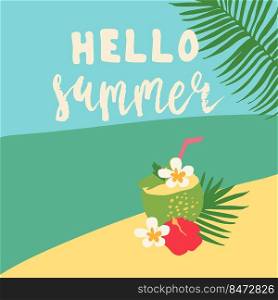 Minimal summer trendy vector illustration in scandinavian flat style. Exotic coconut cocktail with mint, flowers, straw. Handwritten lettering Hello summer. Beach and palm leaf.. Minimal summer trendy vector illustration in scandinavian flat style. Exotic coconut cocktail with mint, flowers, straw. Handwritten lettering Hello summer.