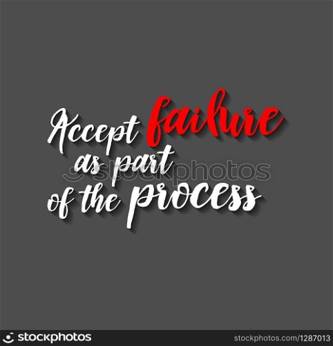 Minimalistic text lettering of an inspirational saying Accept failure as part of the process