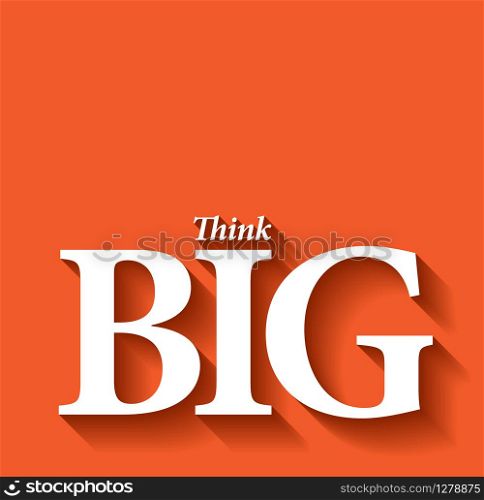 Minimalistic typographic motivational quote: Think big