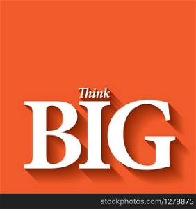 Minimalistic typographic motivational quote: Think big
