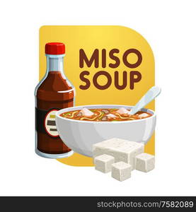 Miso soup, soy food products and healthy vegetarian eating. Vector Japanese cuisine miso soup in bowl with soya cheese or tofu curd and saoy sauce, organic healthy food. Japanese cuisine miso soup, soy food products