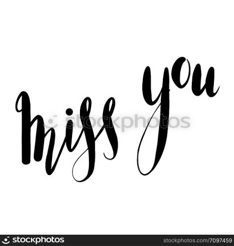 Miss you hand drawn lettering. Brush calligraphy. Vector element for greeting card, print and your creativity. Miss you hand drawn lettering. Brush calligraphy.