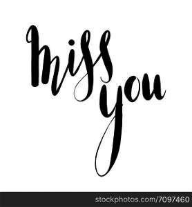 Miss you hand drawn lettering. Brush calligraphy. Vector element for greeting card, print and your creativity. Miss you hand drawn lettering. Brush calligraphy.