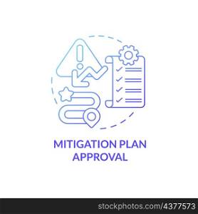 Mitigation plan approval blue gradient concept icon. Threat minimization strategy abstract idea thin line illustration. Isolated outline drawing. Roboto-Medium, Myriad Pro-Bold fonts used. Mitigation plan approval blue gradient concept icon