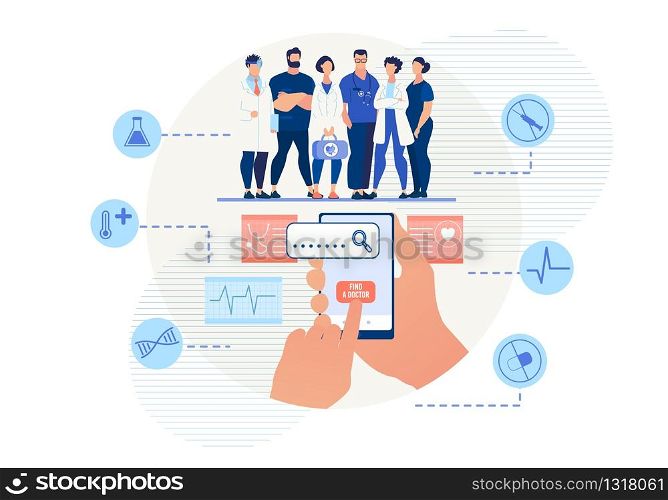 Mobile Application for Searching Doctor Online. Cartoon Doctors Team Medical Staff. Flat Human Hand Holding Smartphone Pressing on Button for Find Specialist. Vector Medicare Icons Illustration. Mobile Application for Searching Doctor Online
