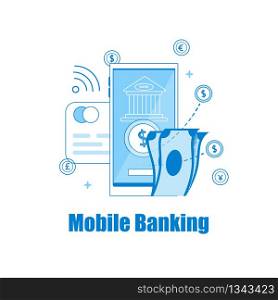 Mobile Banking. Mobile Bank on Display and Money. Make Online Payment by Credit Card. Different currencies through Single Program on Smartphone. Use around World is Convenient. Vector illustration.
