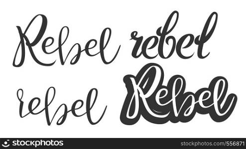 Modern Calligraphy Of Ink Rebel Phrase Vector. Styled Typography Inscription On Poster With Different Black Handwritten Calligraphy Lettering. Graphic Design Text Flat Illustration. Modern Calligraphy Of Ink Rebel Phrase Vector