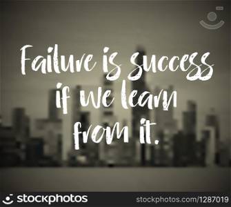 Modern inspirational quote - Failure is success if we learn from it. Modern inspirational quote