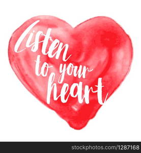 Modern inspirational quote on watercolor background - listen to your heart