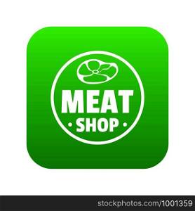 Modern meat shop icon green vector isolated on white background. Modern meat shop icon green vector