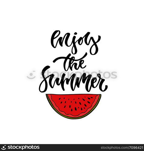 Modern vector lettering. Inspirational hand lettered quote for wall poster. Printable calligraphy phrase. T-shirt print design. Enjoy the summer.. Modern vector lettering. Inspirational hand lettered quote for wall poster. Printable calligraphy phrase. T-shirt print design. Enjoy the summer