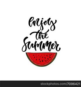Modern vector lettering. Inspirational hand lettered quote for wall poster. Printable calligraphy phrase. T-shirt print design. Enjoy the summer.. Modern vector lettering. Inspirational hand lettered quote for wall poster. Printable calligraphy phrase. T-shirt print design. Enjoy the summer