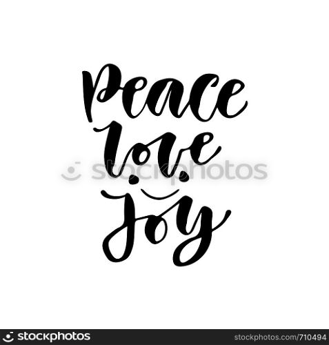 Modern vector lettering. Inspirational hand lettered quote for wall poster. Printable calligraphy phrase. T-shirt print design. Peace, love joy.. Modern vector lettering. Inspirational hand lettered quote for wall poster. Printable calligraphy phrase. T-shirt print design. Peace, love joy
