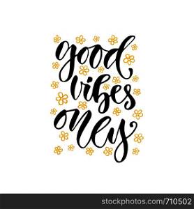 Modern vector lettering. Inspirational hand lettered quote for wall poster. Printable calligraphy phrase. T-shirt print design. Good vibes only.. Modern vector lettering. Inspirational hand lettered quote for wall poster. Printable calligraphy phrase. T-shirt print design. Good vibes only