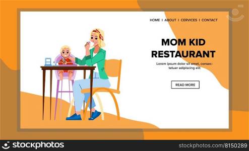 mom kid restaurant vector. family mother food, daughter lunch mom kid restaurant character. people flat cartoon illustration. mom kid restaurant vector