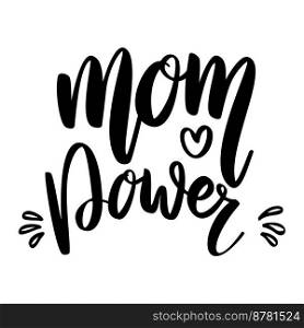 Mom power. Lettering phrase on white background. Design element for greeting card, t shirt, poster. Vector illustration
