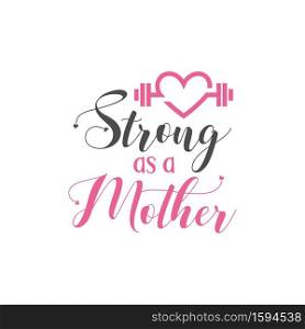 Mom quote lettering typography. Strong as mother. Mom quote lettering typography