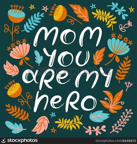 MOM YOU ARE MY HERO Mother Day Hand Drawn Flat Illustration