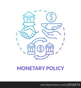 Monetary policy blue gradient concept icon. Cooperation for sustainable recovery after covid abstract idea thin line illustration. Isolated outline drawing. Myriad Pro-Bold font used. Monetary policy blue gradient concept icon