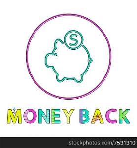 Money back vector illustration in linear outline style. Piggy bank with coin symbol, gadget concept and website design simple line icon in circle. Money back vector icon in linear outline style