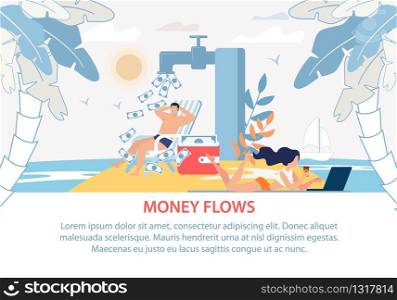Money Flows Lettering Flat Poster with Promoting Text. Remote Work and Freelance. Profitable Investment, High Dividends. Cartoon People Rest on Sunny Beach. Tap with Falling Cash. Vector Illustration. Poster Advert Profitable Investment Passive Income