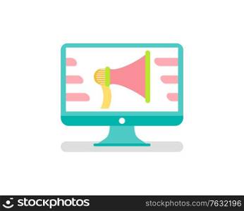 Monitor of computer with colorful megaphone icon, loudspeaker in pc, online information, speech symbol. Speaker in gadget, flat audio object. Vector illustration in flat cartoon style. Monitor of Computer with Megaphone, Speaker Vector