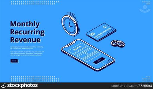 Monthly recurring revenue banner. Fixed earnings and payments, MRR concept. Vector landing page of recurring income with isometric icons of bills on smartphone screen, credit card and time reminder. Landing page of monthly recurring revenue