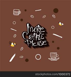 More coffe please lettering with mugs. Set of cups with hot beverage in doodle style. Poster template. Vector illustration.