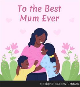 Mother appreciation day social media post mockup. To the best mum ever phrase. Web banner design template. Wishes booster, content layout with inscription. Poster, print ads and flat illustration. Mother appreciation day social media post mockup