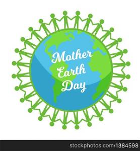 Mother earth day. People icon holding hands around Earth. Vector stock