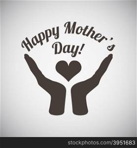 Mother&rsquo;s day emblem with two hand holding heart . Vector illustration.