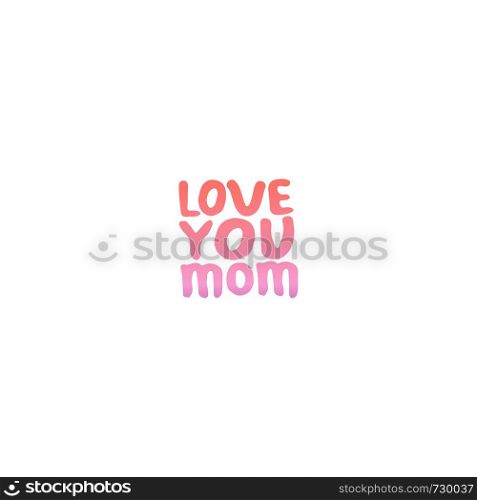 Mother?s day hand drawn phrase. Text in coral and deep violet colors. Love you mom. Mother?s Day Hand Lettering Phrase