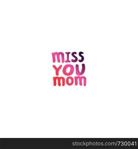 Mother's day hand lettering phrase. Text in coral and deep violet colors. Miss you mom. Mother?s Day Hand Lettering Phrase
