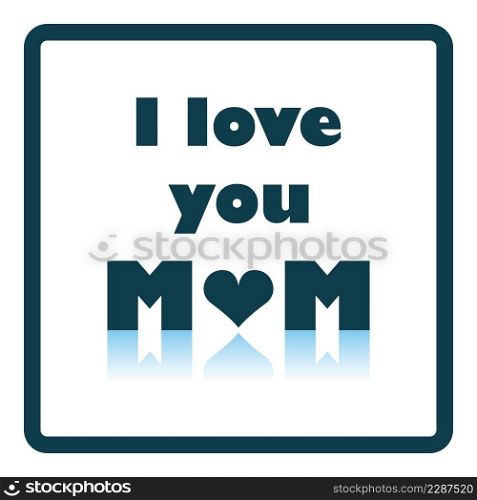 Mother’s Day Icon. Square Shadow Reflection Design. Vector Illustration.