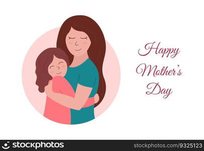 Mothers Day holiday poster, greeting card. Happy mom hugs smiling daughter. Woman and girl embraces. Vector flat illustration for Mothers day.. Mothers Day holiday poster, greeting card. Happy mom hugs smiling daughter. Woman and girl embraces. Vector flat illustration for Mothers day