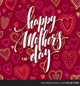 Mothers day lettering card with red seamless background and handwritten text message. Vector illustration. Mothers day lettering card with redseamless background and handwritten text message. Vector illustration EPS10