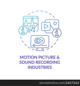 Motion picture and sound recording industries blue gradient concept icon. Information sector part abstract idea thin line illustration. Isolated outline drawing. Myriad Pro-Bold font used. Motion picture and sound recording industries blue gradient concept icon