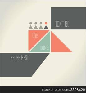 Motivation Quote - Don&rsquo;t be the same, be the best. Creative Vector Typography Concept