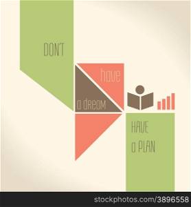 Motivation Quote - Don&rsquo;t have a dream, have a plan. Creative Vector Typography Concept