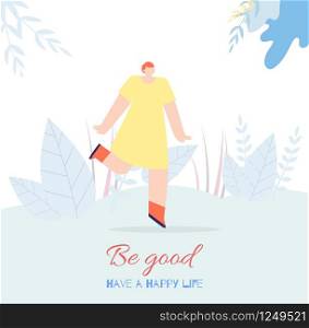 Motivation Woman Flat Card Inspirational Text Have Happy Life Stimulating Slogan Be Good Flat Cartoon Redheaded Woman Character Dancing over Floral Copy Space Vector Inspiration Quote Illustration. Motivation Woman Card Text Have Happy Life Be Good